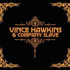 Vince Hawkins & Company Slave - Vince Hawkins & Company Slave