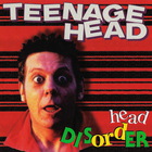 Teenage Head - Head Disorder