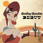 Smokey Bandits - Debut