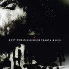 Gary Numan - Big Noise Transmission (Live) CD1