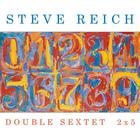 Steve Reich - Double Sextet 2X5