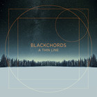 Blackchords - A Thin Line
