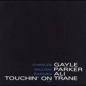 Touchin' On Trane (With Charles Gayle & Rashid Ali)