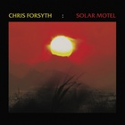Chris Forsyth - Solar Motel