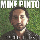 Mike Pinto - Truthful Lies