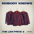 the len price 3 - Nobody Knows
