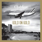Clubfeet - Gold On Gold