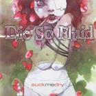 Die So Fluid - Suck Me Dry (EP)