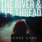 Rosanne Cash - The River & The Thread (Deluxe Edition)