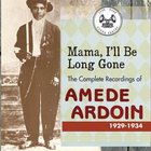Mama, I'll Be Long Gone: The Complete Recordings Of Amede Ardoin 1929-1934 CD2