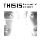 Pleasurekraft - Breastfed (MCD)