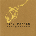 Mike Parker - Amalgamated (MCD)