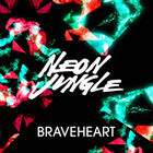 Neon Jungle - Braveheart (CDS)