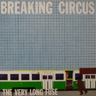 Breaking Circus - The Very Long Fuse (Vinyl)