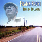 Frank Frost - Live In Lucerne