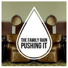 The Family Rain - Pushing It (EP)