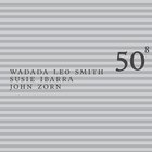 Wadada Leo Smith - 50Th Birthday Celebration Vol. 8 (With Susie Ibarra & John Zorn)