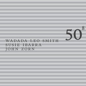50Th Birthday Celebration Vol. 8 (With Susie Ibarra & John Zorn)
