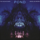 Tod Dockstader - Pond (With David Lee Myers)