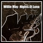 Willie May - Nights Of Luna