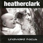 Heather Clark - Undivided Focus