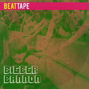 Bannon Bieber Beat Tape (EP)