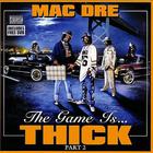 Mac Dre - The Game Is... Thick: Part 2