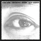 Yoko Ono - Early In The Morning (With Thurston Moore & Kim Gordon)