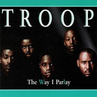 Troop - The Way I Parlay (MCD)