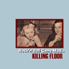 Killing Floor - Rock 'n' Roll Gone Mad