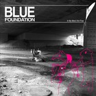 Blue Foundation - In My Mind I Am Free