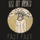 Let's Buy Happiness - Fast Fast (CDS)