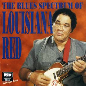 The Blues Spectrum Of Louisiana Red