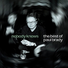 Paul Brady - Nobody Knows: The Best Of Paul Brady
