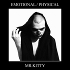 Mr.Kitty - Emotional - Physical