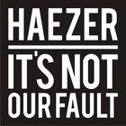Haezer - It's Not Our Fault (MCD)