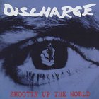 Discharge - Shootin Up The World