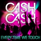 Cash Cash - Everytime We Touch (CDS)
