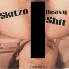 Skitzo - Heavy Shit