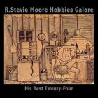 R. Stevie Moore - Hobbies Galore