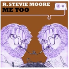 R. Stevie Moore - Me Too