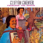 Clifton Chenier - Frenchin' The Boogie (Vinyl)