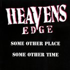 Heavens Edge - Some Other Place, Some Other Time (Reissue 1999)