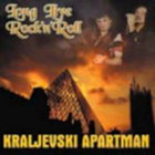 Kraljevski Apartman - Long Live Rock'n'roll