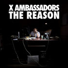 X Ambassadors - The Reason (EP)