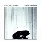 Cecil Taylor Unit - Dark To Themselves