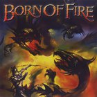 Born Of Fire - Anthology