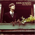 John Howard - Kid In A Big World