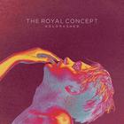 The Royal Concept - Goldrushed (Deluxe Edition)