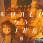 The Royal Concept - World On Fire (CDS)